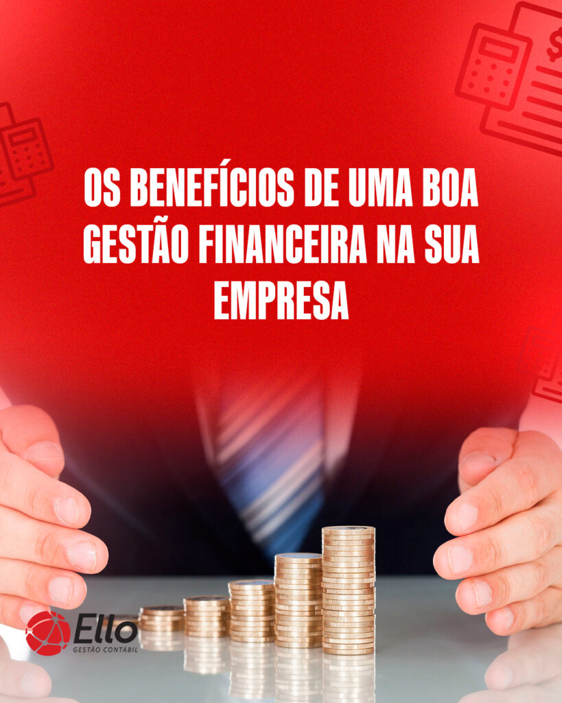 Site Os Benefícios De Uma Boa Gestão Financeira Na Sua Empresa - Ello Gestão Contábil