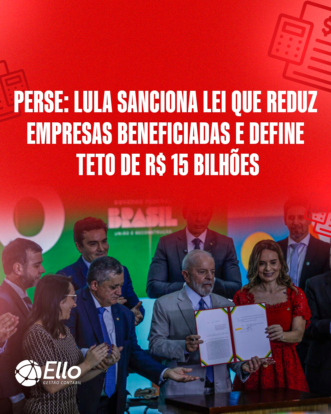 Site Lula Sanciona Lei Que Reduz Empresas Beneficiadas E Define Teto De R$ 15 Bilhões (1) - Ello Gestão Contábil