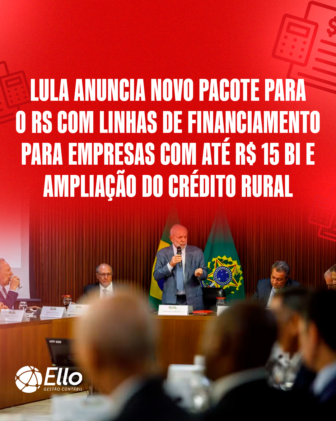 Site Lula Anuncia Novo Pacote Para O Rs Com Linhas De Financiamento Para Empresas Com Até R$ 15 Bi E Ampliação Do Crédito Rural - Ello Gestão Contábil