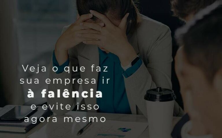 Veja O Que Faz Sua Empresa Ir A Falencia E Evite Isso Agora Mesmo Blog Quero Montar Uma Empresa - Ello Gestão Contábil