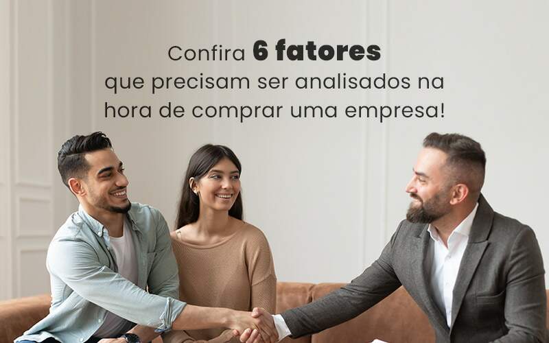 Confira 6 Fatores Que Precisam Ser Analisados Na Hora De Comprar Uma Empresa Blog Quero Montar Uma Empresa - Ello Gestão Contábil