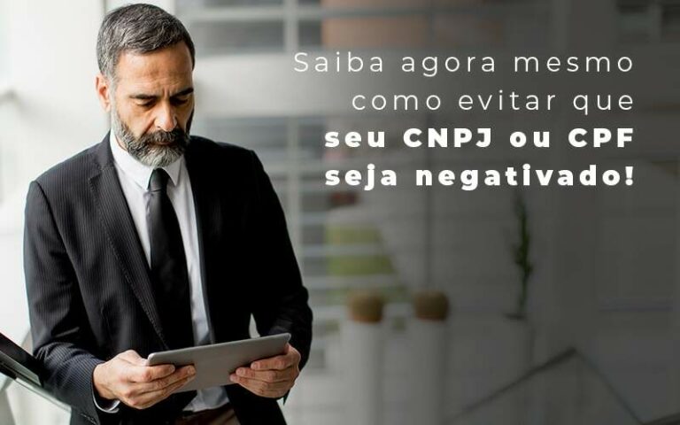 Saiba Agora Mesmo Como Evitar Que Seu Cnpj Eou Cpj Seja Negativado Blog Quero Montar Uma Empresa - Ello Gestão Contábil