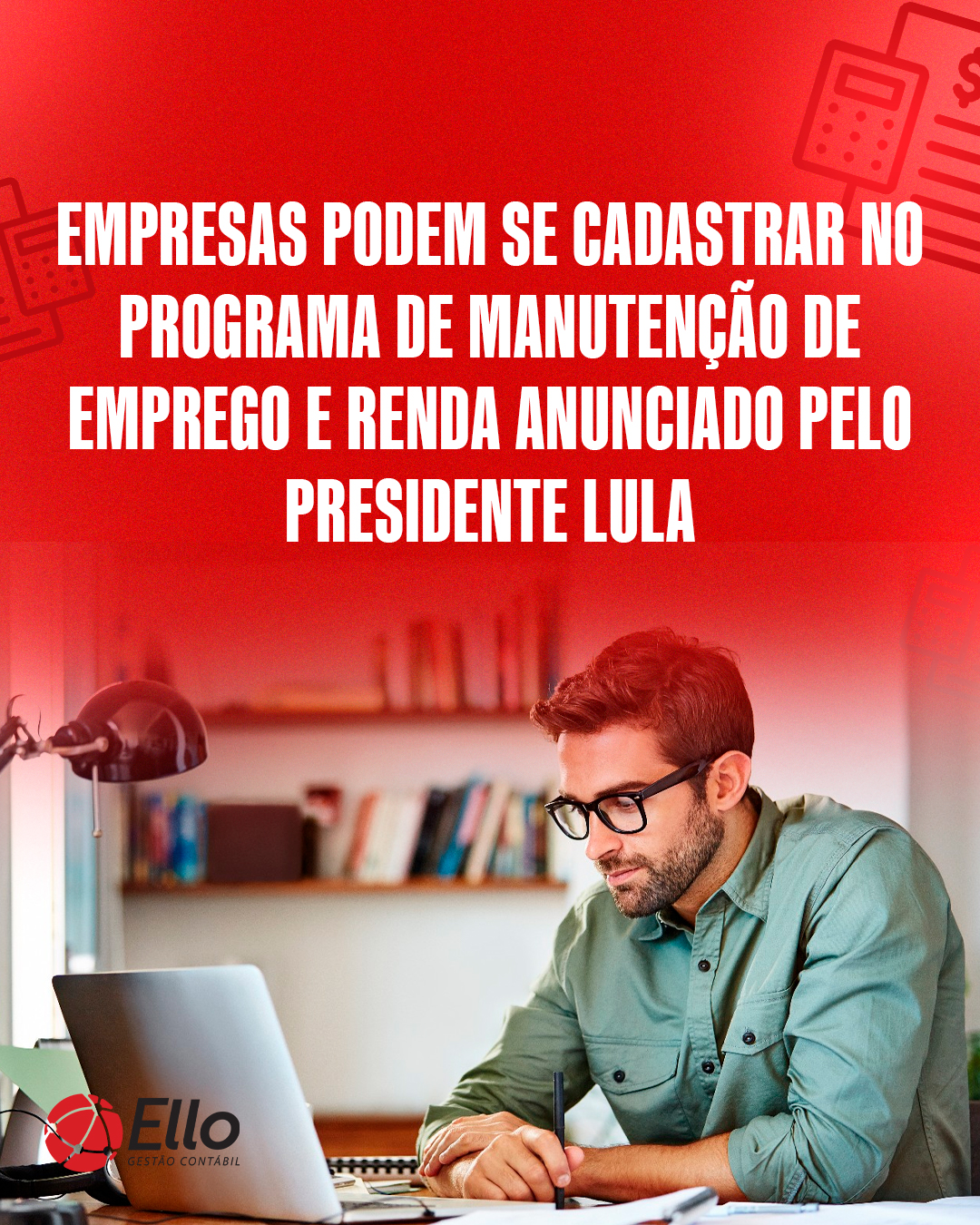 Site Empresas Podem Se Cadastrar No Programa De Manutenção De Emprego E Renda Anunciado Pelo Presidente Lula - Ello Gestão Contábil