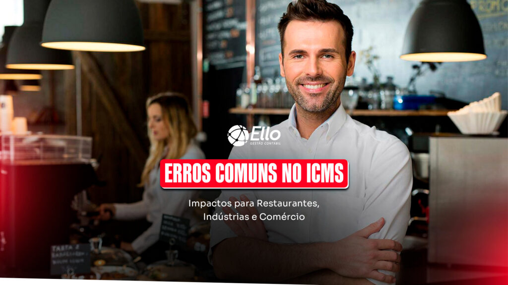 Site Erros Comuns No Icms Impactos Para Restaurantes Indústrias E Comércio - Ello Gestão Contábil