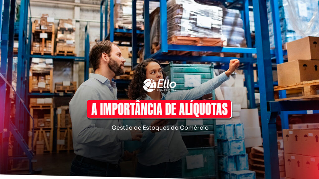 Site A Importância De Alíquotas Na Gestão De Estoques Do Comércio - Ello Gestão Contábil