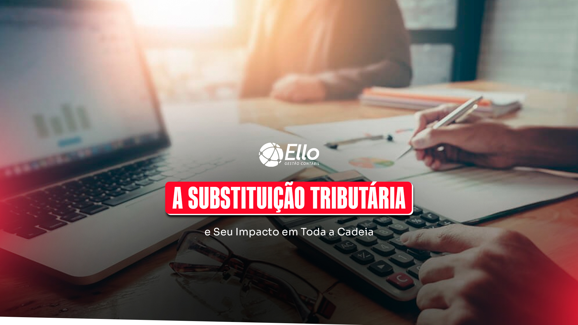 Site A Substituição Tributária E Seu Impacto Em Toda A Cadeia - Ello Gestão Contábil