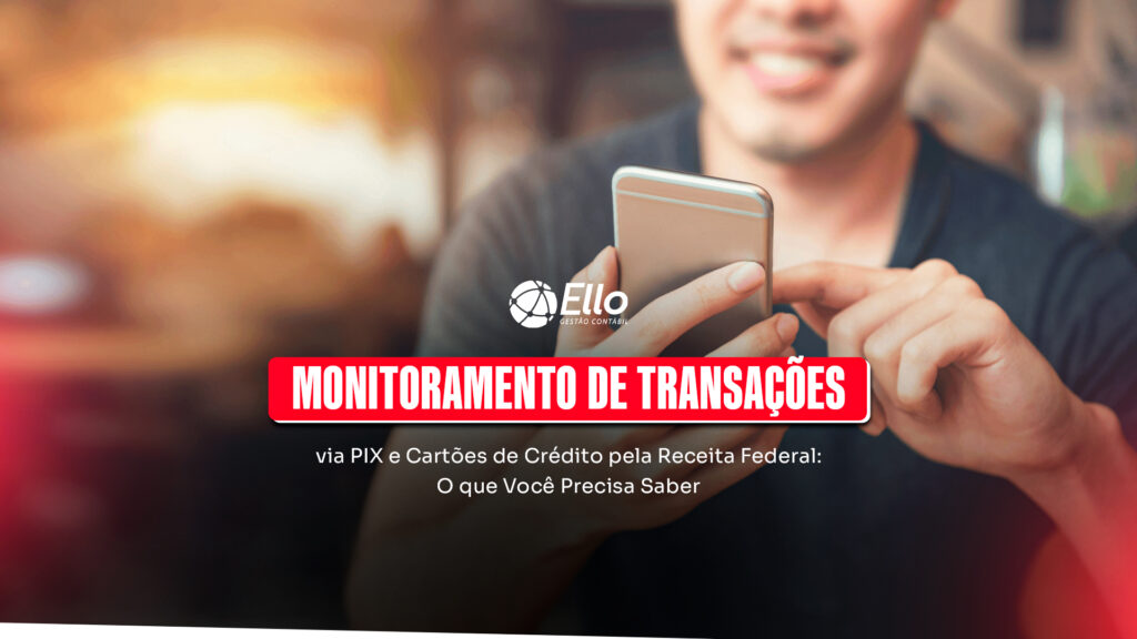 Site Monitoramento De Transações Via Pix E Cartões De Crédito Pela Receita Federal O Que Você Precisa Saber - Ello Gestão Contábil