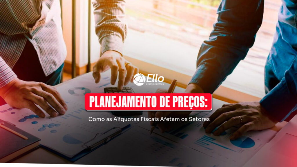 Site Planejamento De Preços Como As Alíquotas Fiscais Afetam Os Setores - Ello Gestão Contábil