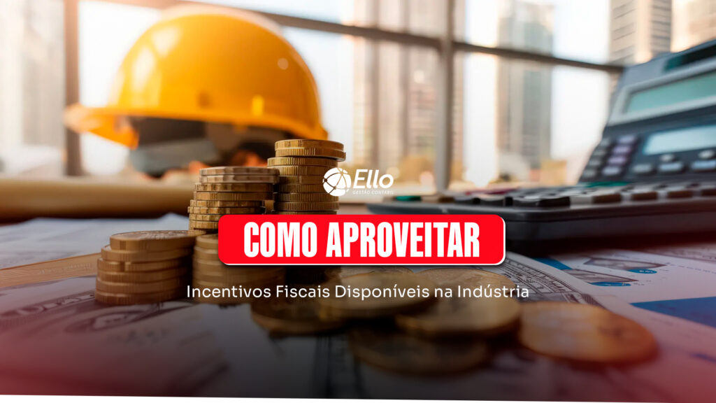 Site Como Aproveitar Incentivos Fiscais Disponíveis Na Indústria - Ello Gestão Contábil